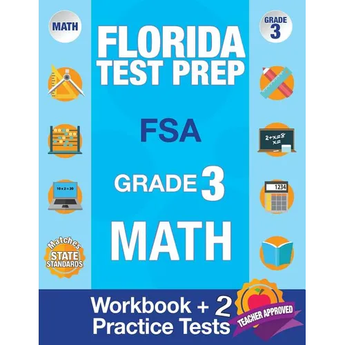 Florida Test Prep FSA Grade 3: Math Workbook & 2 FSA Practice Tests: 3rd Grade Math Workbooks Florida, FSA Practice Test Book Grade 3, FSA Test Grade
