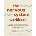 The Nervous System Workbook: Practical Exercises to Ease Anxiety, Find Safety, and Come Home to Yourself Using Polyvagal Theory