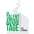 The Talent Advantage: The Story of a CEO's Journey to Discover the Value of Talent