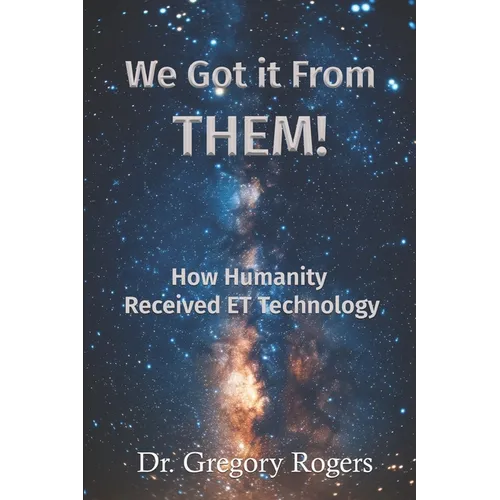 We Got It From THEM!: How Humanity Received ET Technology