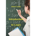 Introduction to Logic: and to the Methodology of Deductive Sciences