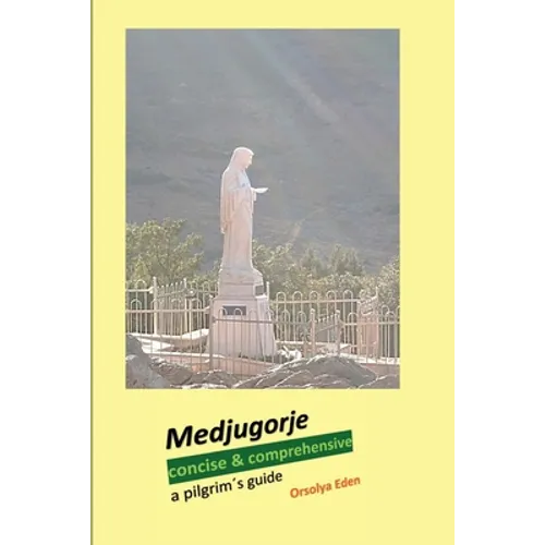Medjugorje concise & comprehensive: a pilgrim´s guide