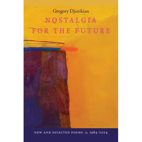 Nostalgia for the Future: New and Selected Poems 1984-2024