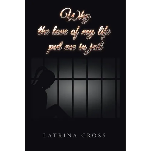 Why the Love of My Life Put Me in Jail