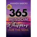 365 Wisdom Whispers For The Soul