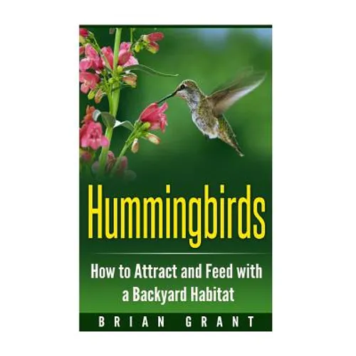 Hummingbirds: How to Attract and Feed with a Backyard Habitat