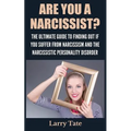 Are You A Narcissist? The Ultimate Guide To Finding Out If You Suffer From Narcissism And The Narcissistic Personality Disorder