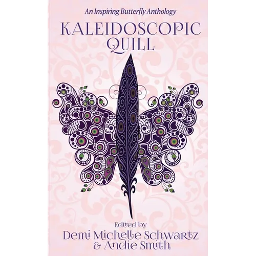 Kaleidoscopic Quill: An Inspiring Butterfly Anthology