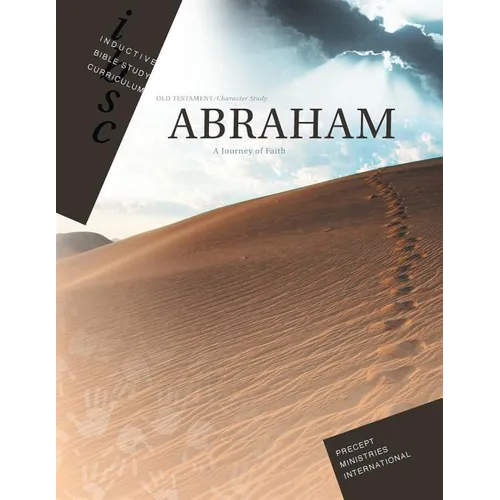Abraham - Journey of Faith (Inductive Bible Study Curriculum Workbook)