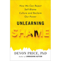 Unlearning Shame: How We Can Reject Self-Blame Culture and Reclaim Our Power
