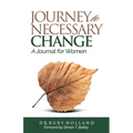 Journey To Necessary Change: A 30 Day Journal For Women