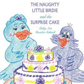 The Naughty Little Birdie and the Surprise Cake