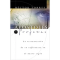 El Ap��stoles Y Profetas: La Restauraci��n de Su Influencia En El Nuevo Siglo
