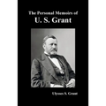 The Personal Memoirs of U. S. Grant, complete and fully illustrated