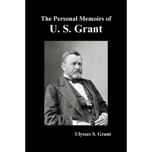 The Personal Memoirs of U. S. Grant, complete and fully illustrated