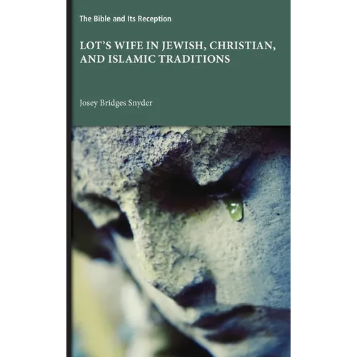 Lot's Wife in Jewish, Christian, and Islamic Traditions