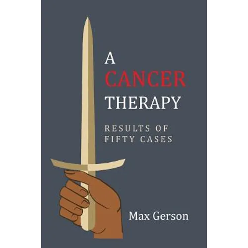 A Cancer Therapy: Results of Fifty Cases: Reprint of First Edition