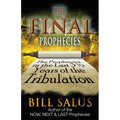 The Final Prophecies: The Prophecies in the Last 3 1/2 Years of the Tribulation