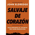 El Salvaje de coraz��n, Edici��n ampliada: Descubramos el secreto del alma masculina (Enlarged)