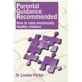 Parental guidance recommended: How to raise emotionally healthy children