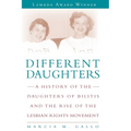Different Daughters: A History of the Daughters of Bilitis and the Rise of the Lesbian Rights Movement