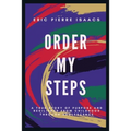 Order My Steps: A True Story of Purpose and Resilience from Childhood through Adolescence