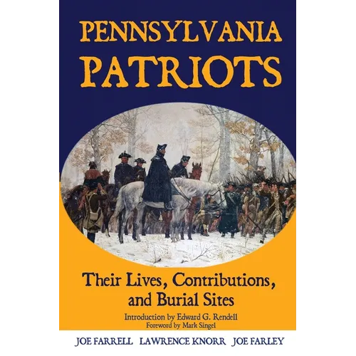 Pennsylvania Patriots: Their Lives, Contributions, and Burial Sites