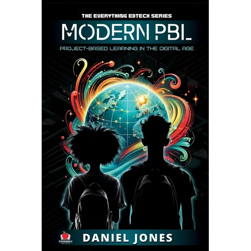 Modern PBL: Project-Based Learning in the Digital Age
