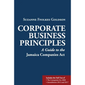 Corporate Business Principles: A Guide to the Jamaica Companies Act
