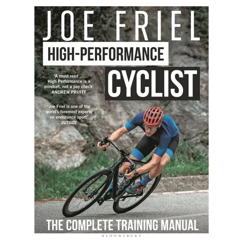 Joe Friel's High-Performance Cyclist: The Complete Training Manual