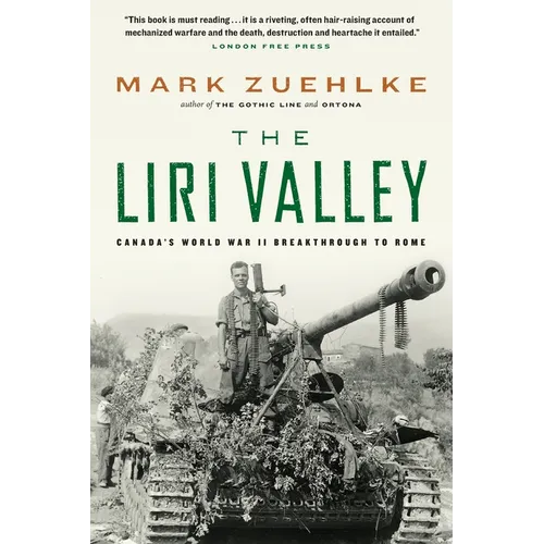 The Liri Valley: Canada's World War II Breakthrough to Rome