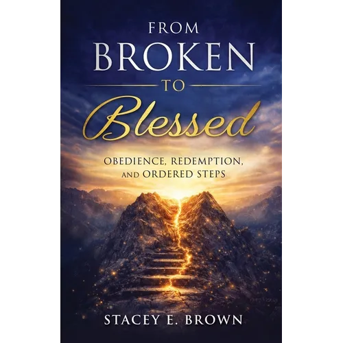 From Broken to Blessed: Obedience, Redemption, and Ordered Steps
