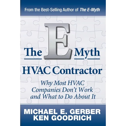 The E-Myth HVAC Contractor: Why Most HVAC Companies Don't Work and What to Do About It
