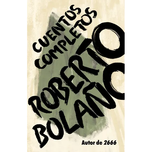 Roberto Bolaño: Cuentos Completos / Complete Stories