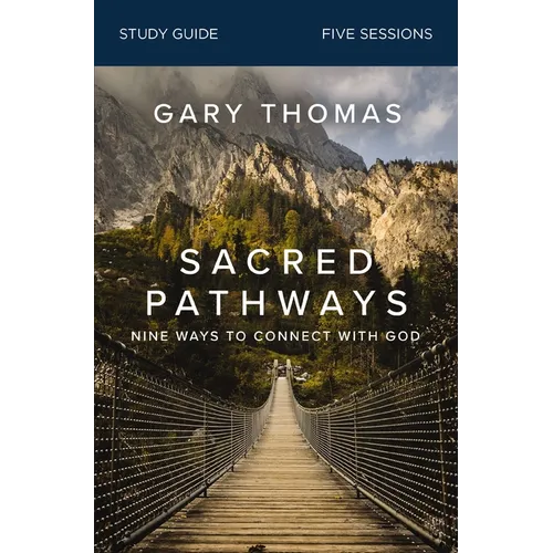 Sacred Pathways Bible Study Guide: Nine Ways to Connect with God