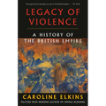 Legacy of Violence: A History of the British Empire