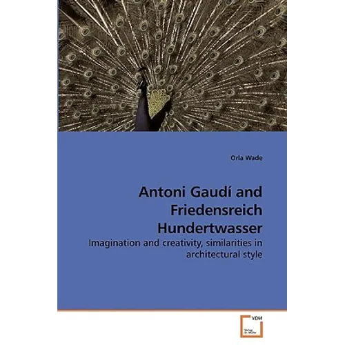 Antoni Gaudí and Friedensreich Hundertwasser