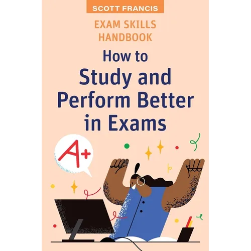 Exam Skills Handbook: How to Study and Perform Better in Exams
