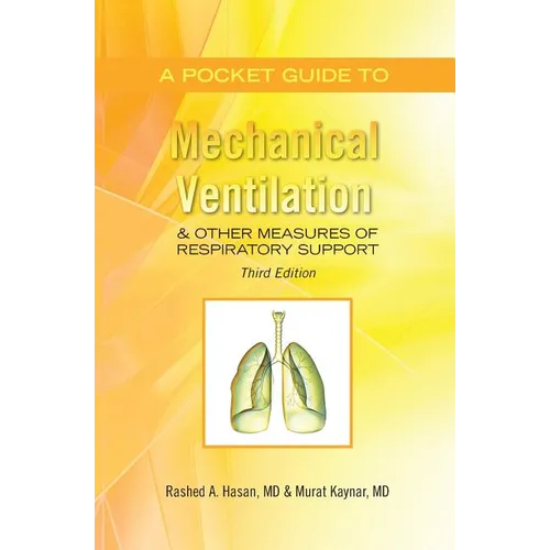 A Pocket Guide to Mechanical Ventilation & Other Measures of Respiratory Support: Third Edition