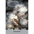 Being Many Seeds: poems
