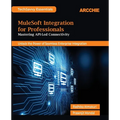 MuleSoft Integration for Professionals: Mastering API-Led Connectivity