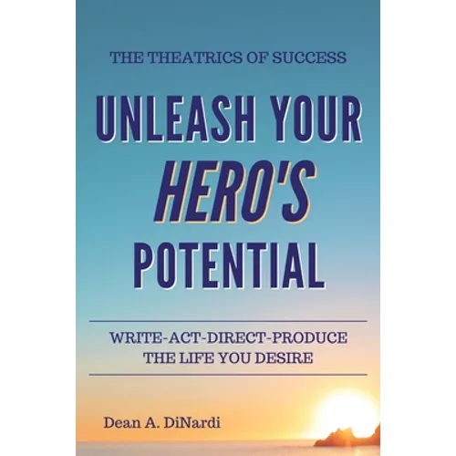 The Theatrics of Success: Unleash Your Hero's Potential