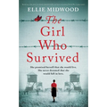 The Girl Who Survived: Based on a true story, an utterly unputdownable and heart-wrenching World War 2 page-turner