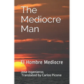 The Mediocre Man: El Hombre Mediocre