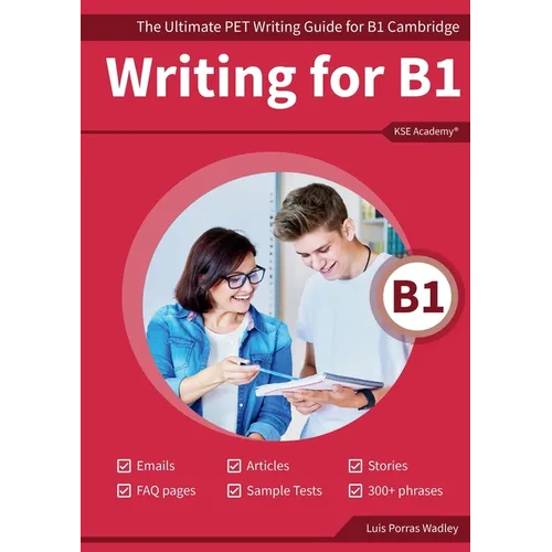 Writing B1: The Ultimate PET Writing Guide for B1 Cambridge