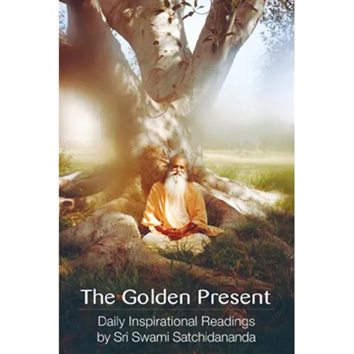 The Golden Present: Daily Inspirational Readings by Sri Swami Satchidananda
