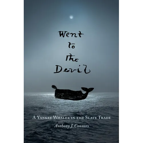 Went to the Devil: A Yankee Whaler in the Slave Trade