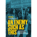 An Enemy Such as This: Larry Casuse and the Fight for Native Liberation in One Family on Two Continents Over Three Centuries