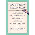 Gwynne's Grammar: The Ultimate Introduction to Grammar and the Writing of Good English