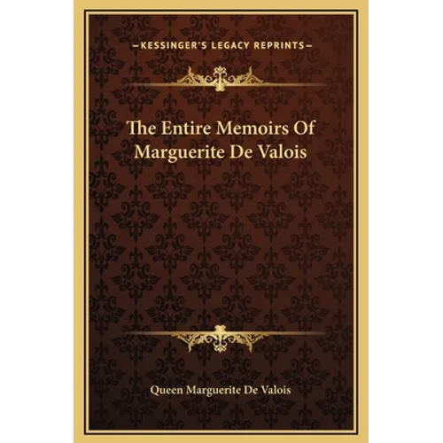 The Entire Memoirs Of Marguerite De Valois